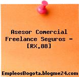 Asesor Comercial Freelance Seguros – [RX.88]