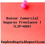 Asesor Comercial Seguros Freelance | (LIP-689)