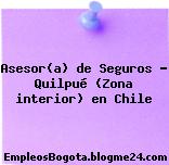 Asesor(a) de Seguros – Quilpué (Zona interior) en Chile