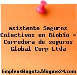 asistente Seguros Colectivos en Bíobío – Corredora de seguros Global Corp Ltda