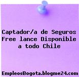 Captador/a de Seguros Free lance Disponible a todo Chile