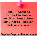 CH96 – Seguros Falabella busca Monitor Zonal Zona Sur, Norte, Región Metropolitana