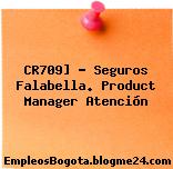 CR709] – Seguros Falabella. Product Manager Atención