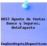 D83] Agente de Ventas Banco y Seguros, Antofagasta