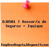 DJD501 | Asesor/a de Seguros – Iquique