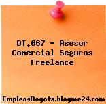 DT.067 – Asesor Comercial Seguros Freelance