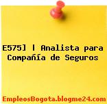 E575] | Analista para Compañía de Seguros