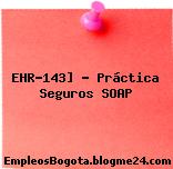 EHR-143] – Práctica Seguros SOAP