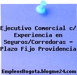 Ejecutivo Comercial c/ Experiencia en Seguros/Corredoras – Plazo Fijo Providencia