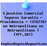 Ejecutivo Comercial Seguros Garantía – Providencia – (STO776) en Metropolitana en Metropolitana | [YFF.387]