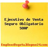 Ejecutivo de Venta Seguro Obligatorio SOAP