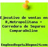 Ejecutivo de ventas en R.Metropolitana – Corredora de Seguros ComparaOnline