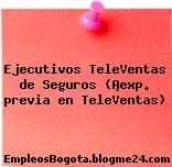 Ejecutivos TeleVentas de Seguros (¡exp. previa en TeleVentas)