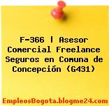 F-366 | Asesor Comercial Freelance Seguros en Comuna de Concepción (G431)
