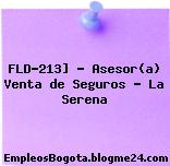 FLD-213] – Asesor(a) Venta de Seguros – La Serena