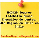 HXQ420 Seguros Falabella busca Ejecutivo de Ventas, 4ta Región en Chile en Chile