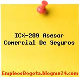 ICX-289 Asesor Comercial De Seguros