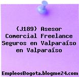 (J189) Asesor Comercial Freelance Seguros en Valparaíso en Valparaíso