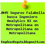 JN45 Seguros Falabella busca Ingeniero Analytics BI en Metropolitana en Metropolitana en Metropolitana