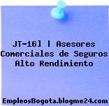 JT-16] | Asesores Comerciales de Seguros Alto Rendimiento