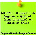 JVO-373 | Asesor(a) de Seguros – Quilpué (Zona interior) en Chile en Chile