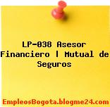 LP-038 Asesor Financiero | Mutual de Seguros
