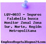 LQV-063] – Seguros Falabella busca Monitor Zonal Zona Sur, Norte, Región Metropolitana