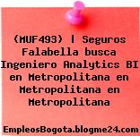 (MUF493) | Seguros Falabella busca Ingeniero Analytics BI en Metropolitana en Metropolitana en Metropolitana