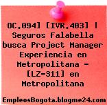 OC.094] [IVR.403] | Seguros Falabella busca Project Manager Experiencia en Metropolitana – [LZ-311] en Metropolitana