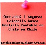 (OFS.880) | Seguros Falabella busca Analista Contable en Chile en Chile