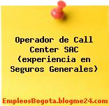 Operador de Call Center SAC (experiencia en Seguros Generales)