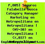 P.805] Seguros Falabella busca Category Manager Marketing en Metropolitana en Metropolitana | (WV-30) en Metropolitana | (X.037) en Metropolitana