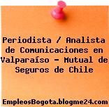 Periodista / Analista de Comunicaciones en Valparaíso – Mutual de Seguros de Chile