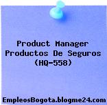 Product Manager Productos De Seguros (HQ-558)