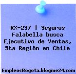RX-237 | Seguros Falabella busca Ejecutivo de Ventas, 5ta Región en Chile