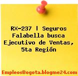 RX-237 | Seguros Falabella busca Ejecutivo de Ventas, 5ta Región