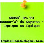 SB058] QM.381 Asesor(a) de Seguros – Iquique en Iquique
