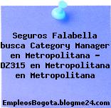 Seguros Falabella busca Category Manager en Metropolitana – DZ315 en Metropolitana en Metropolitana