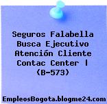 Seguros Falabella Busca Ejecutivo Atención Cliente Contac Center | (B-573)