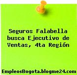 Seguros Falabella busca Ejecutivo de Ventas, 4ta Región