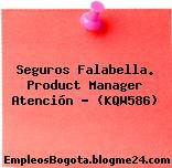 Seguros Falabella. Product Manager Atención – (KQW586)