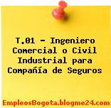 T.01 – Ingeniero Comercial o Civil Industrial para Compañía de Seguros