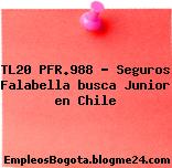 TL20 PFR.988 – Seguros Falabella busca Junior en Chile