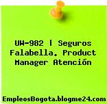 UW-982 | Seguros Falabella. Product Manager Atención