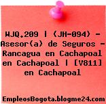 WJQ.209 | (JH-094) – Asesor(a) de Seguros – Rancagua en Cachapoal en Cachapoal | [V811] en Cachapoal