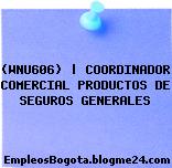 (WNU606) | COORDINADOR COMERCIAL PRODUCTOS DE SEGUROS GENERALES