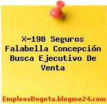 X-198 Seguros Falabella Concepción Busca Ejecutivo De Venta