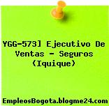 YGG-573] Ejecutivo De Ventas – Seguros (Iquique)