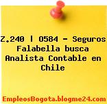Z.240 | O584 – Seguros Falabella busca Analista Contable en Chile