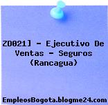 ZD021] – Ejecutivo De Ventas – Seguros (Rancagua)